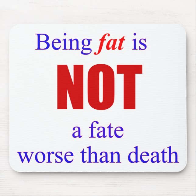 Being fat is not a fate.... mouse pad (Front)