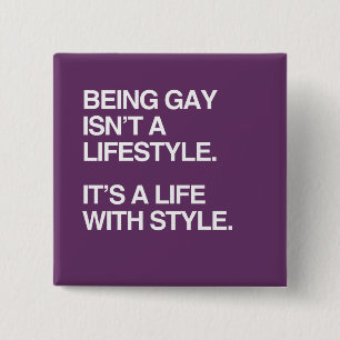 BEING GAY ISN'T A LIFESTYLE 2 INCH SQUARE BUTTON