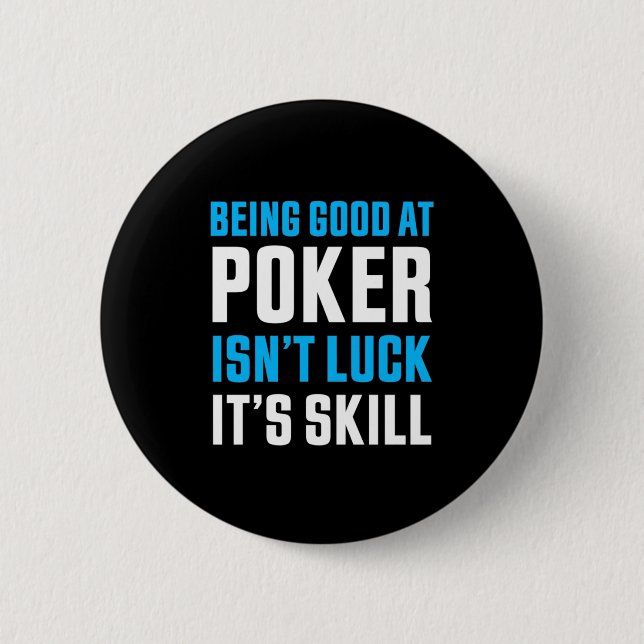 Being Good At Poker 2 Inch Round Button (Front)