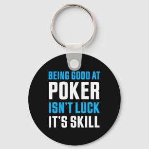 Being Good At Poker Keychain