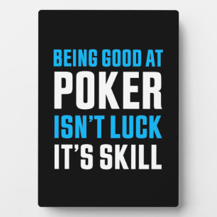 Being Good At Poker Plaque