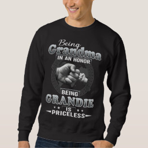 Being Grandma Is An Honor Being GRANDIE is pricele Sweatshirt