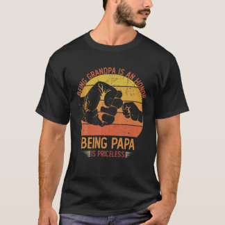 Being Grandpa Is An Honour Being Papa Is Priceless T-Shirt