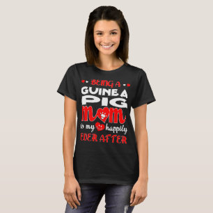 Being Guinea Pig Mom My Happily Ever After T-Shirt