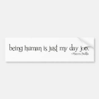 being human is just my day job bumper sticker
