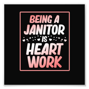 Being Janitor Heart Work School Custodian Caretake Photo Print