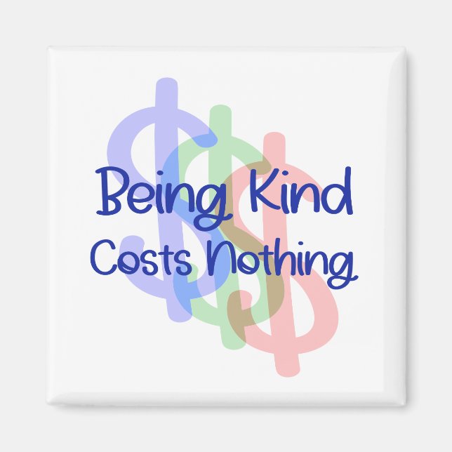 Being Kind Costs Nothing Magnet (Front)