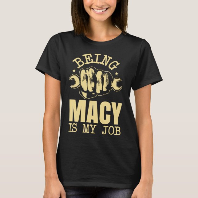 Being Macy Is My Job T-Shirt (Front)