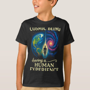Being Metaphysical Spiritual Cosmic Having Human T-Shirt