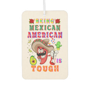 Being Mexican American Is Tough Air Freshener