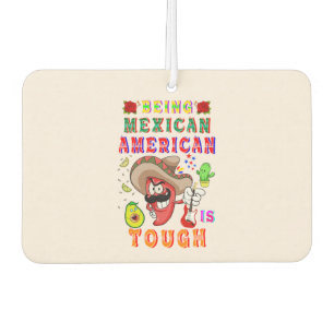 Being Mexican American Is Tough Air Freshener