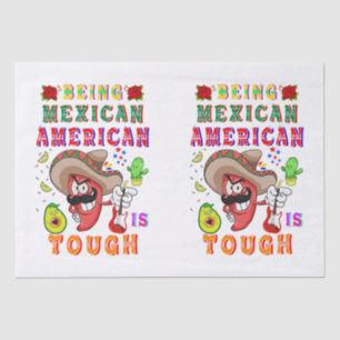Being Mexican American Is Tough Tissue Paper