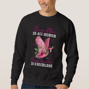 Being Mom Is An Honour Being Grandma Is Priceless  Sweatshirt