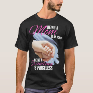 Being Mom Is An Honour Being Grandma Is Priceless T-Shirt