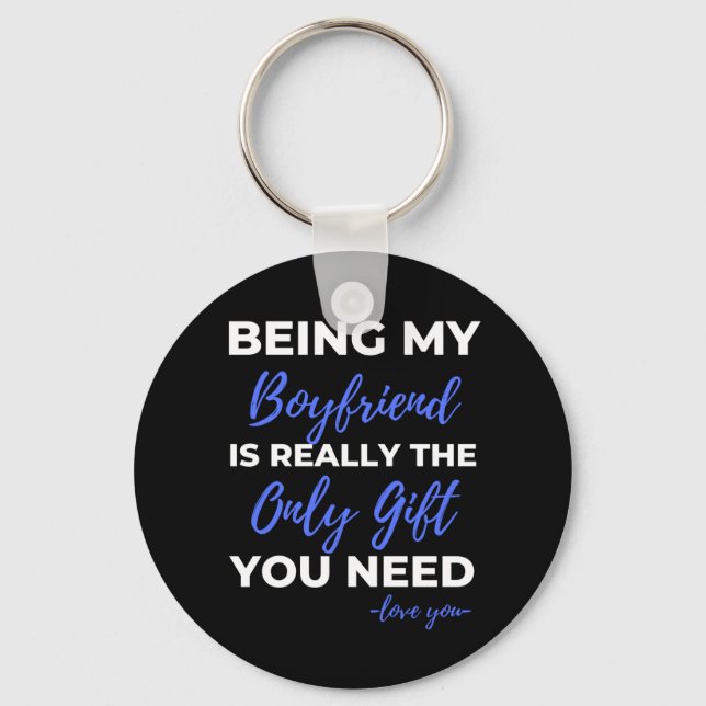 Being My Boyfriend Is Really The Only Gift Keychain (Front)