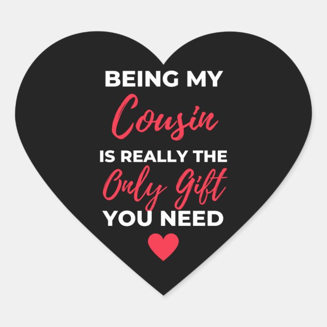 Being My Cousin Is Really The Only Gift Heart Sticker (Front)