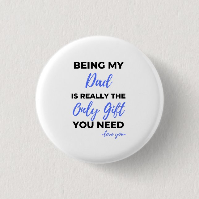Being My Dad Is Really The Only Gift bl 1 Inch Round Button (Front)