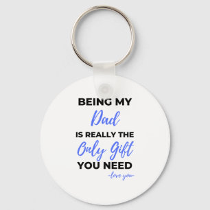 Being My Dad Is Really The Only Gift bl Keychain