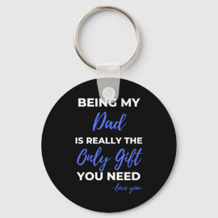 Being My Dad Is Really The Only Gift Keychain