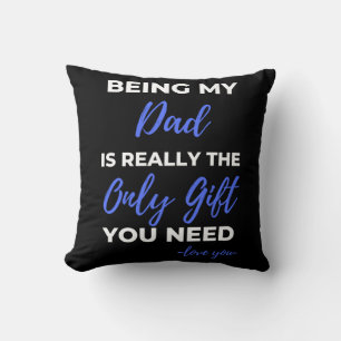 Being My Dad Is Really The Only Gift Throw Pillow