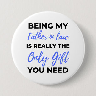 Being My Father In Law Is Really The Only Gift 2 3 Inch Round Button