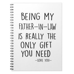 Being My FATHER-IN-LAW Is Really The Only Gift You Notebook