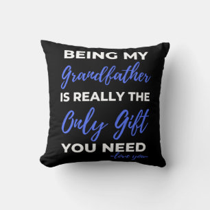 Being My Grandfather Is Really The Only Gift Throw Pillow