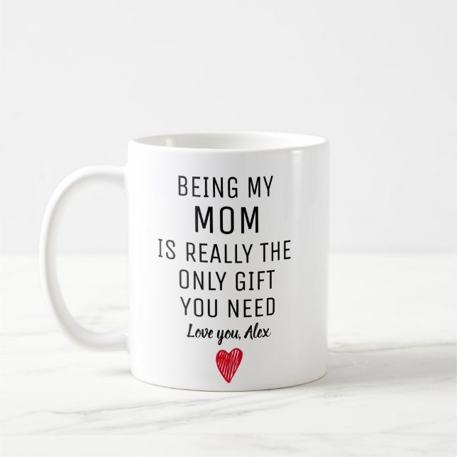 Being My Mom Is Really The Only Gift You Need, Mug (Left)
