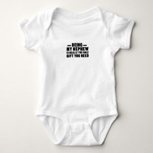Being My Nephew Is Really The Only Gift You Need Baby Bodysuit
