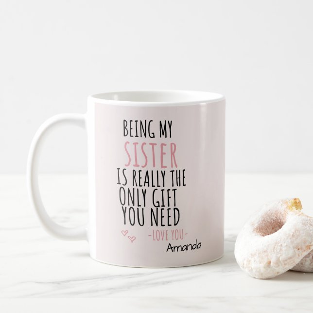 Being My Sister Is Really The Only Gift You Need   Coffee Mug (With Donut)
