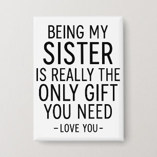 Being My Sister Is the Only Gift You Need Design