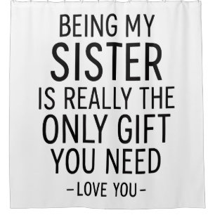 Being My Sister Is the Only Gift You Need Design