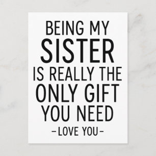 Being My Sister Is the Only Gift You Need Design  Postcard