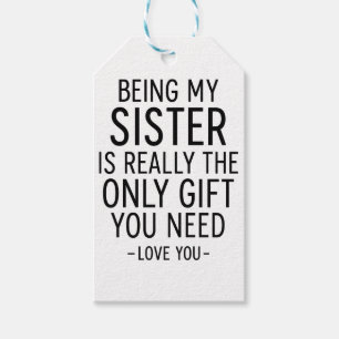 Being My Sister Is the Only Gift You Need Design Tags