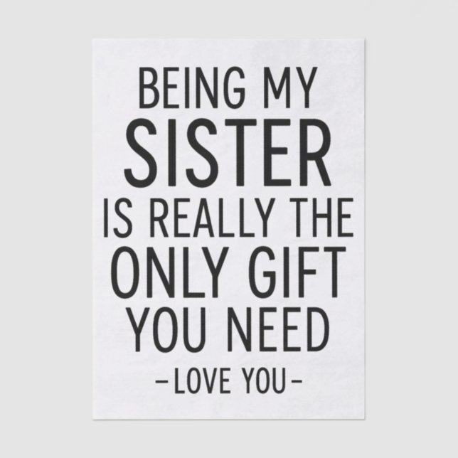 Being My Sister Is the Only Gift You Need Design  Tissue Paper (Front)