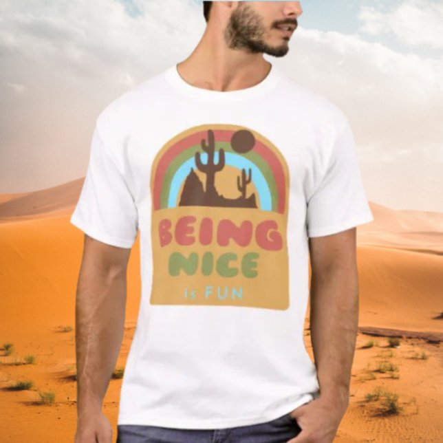 Being Nice Is Fun Desert T-Shirt (Creator Uploaded)