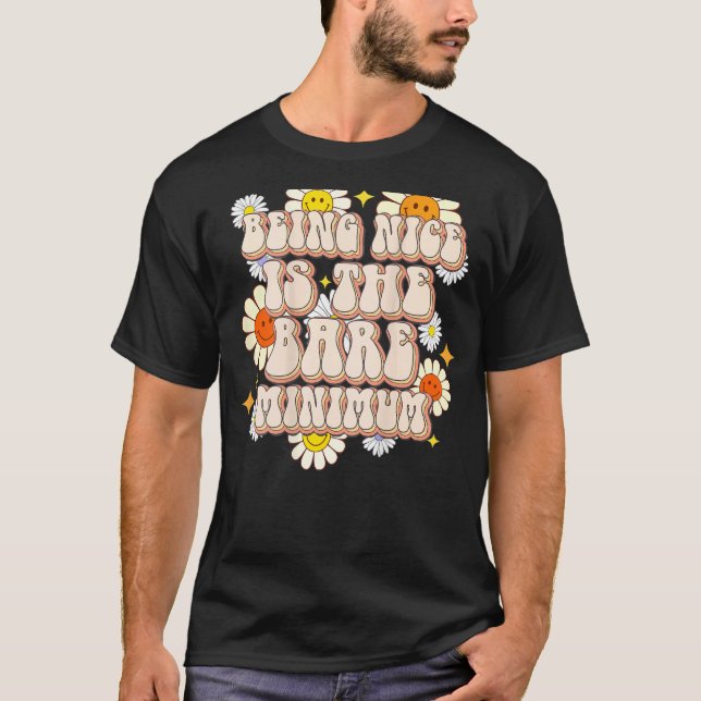 Being Nice Is The Bare Minimum Positive Quote Retr T-Shirt (Front)