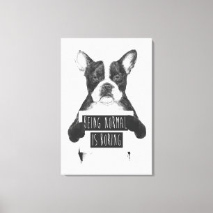 Being normal is boring canvas print