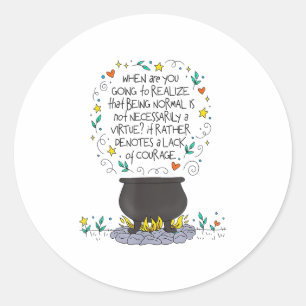 Being Normal Is Not Necessarily A Virtue Motivatio Classic Round Sticker