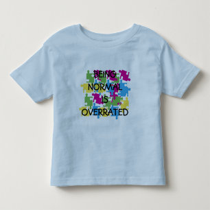BEING NORMAL IS OVERRATED TODDLER T-SHIRT