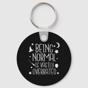 Being Normal Is Vastly Overrated Funny Halloween Keychain