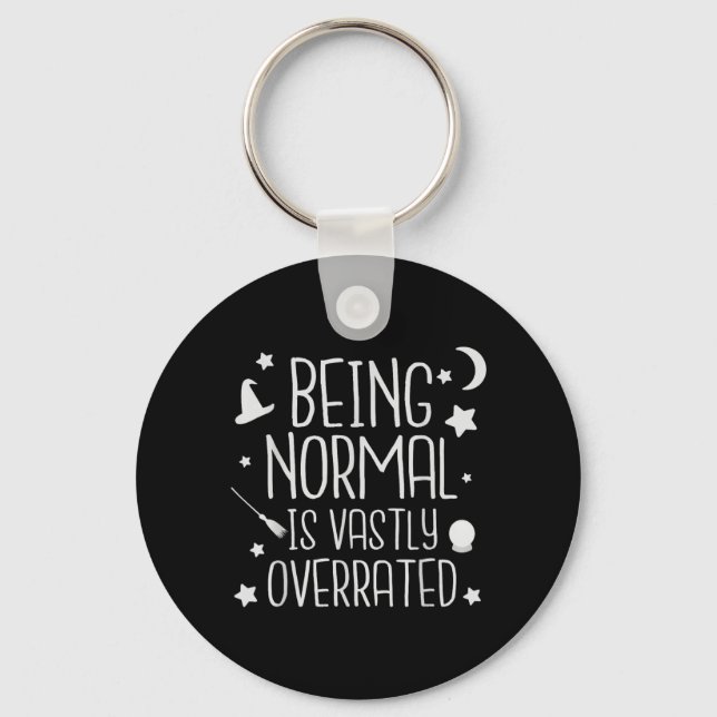 Being Normal Is Vastly Overrated Funny Halloween Keychain (Front)