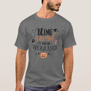 Being Normal Is Vastly Overrated Witch Lover Hallo T-Shirt
