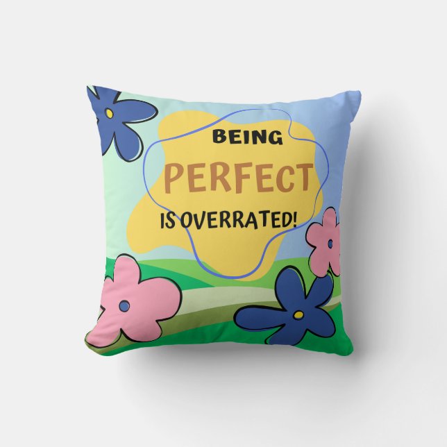 Being Perfect Is Overrated  Throw Pillow (Front)