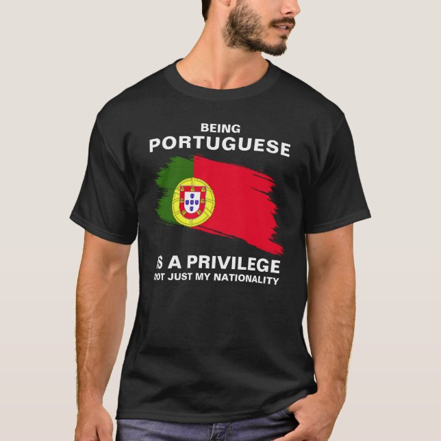 Being Portuguese Is A Privilege (personalize) T-Shirt (Front)
