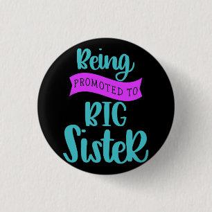 Being Promoted To Big Sister 1 Inch Round Button