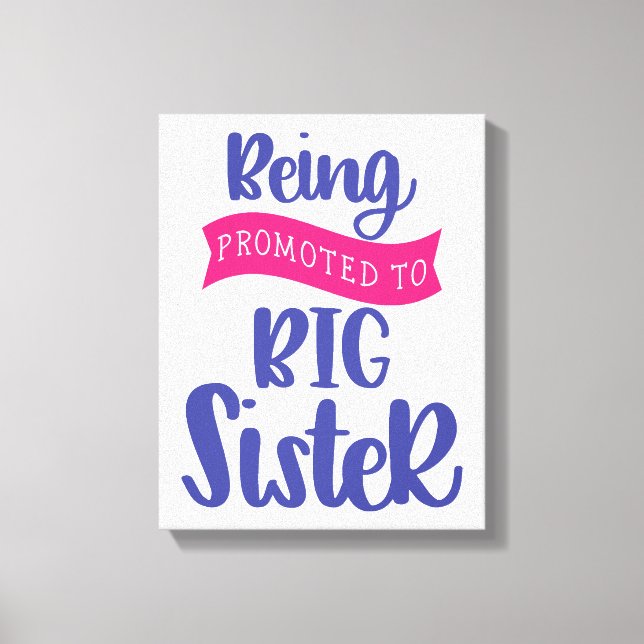 Being Promoted To Big Sister Canvas Print (Front)
