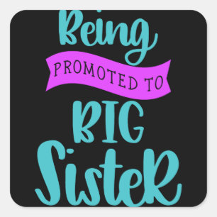 Being Promoted To Big Sister Square Sticker