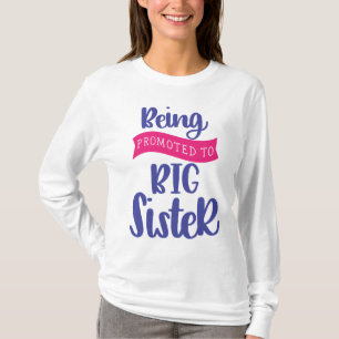 Being Promoted To Big Sister T-Shirt