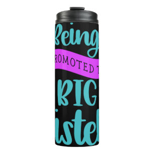 Being Promoted To Big Sister Thermal Tumbler
